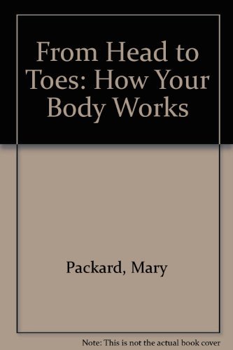 Beispielbild fr From Head to Toes: How Your Body Works zum Verkauf von Wonder Book