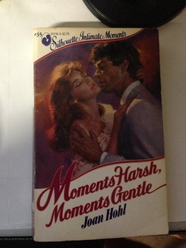 Moments Harsh, Moments Gentle (Silhouette Intimate Moments, No 35) (9780671497965) by Joan Hohl