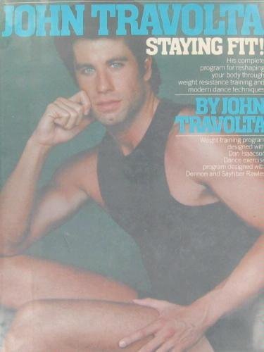 9780671497989: John Travolta, Staying Fit!: His Complete Program for Reshaping Your Body Through Weight Resistance Training and Modern Dance Techniques