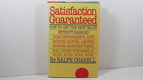 Stock image for Satisfaction Guaranteed: The Ultimate Guide to Consumer Self-Defense for sale by ThriftBooks-Atlanta