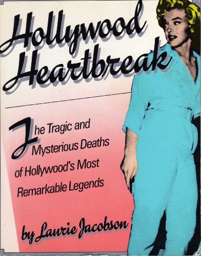 Beispielbild fr Hollywood Heartbreak: The Tragic and Mysterious Deaths of Hollywood's Most Remarkable Legends zum Verkauf von Wonder Book