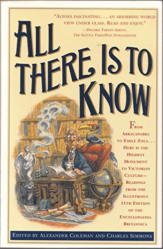 All There Is to Know: Readings from the Illustrious 11th Edition of the Encyclopedia Britannica (9780671500054) by Alexander Coleman; Charles Simmons