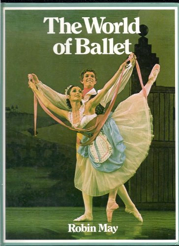 The World of Ballet (9780671500726) by May, Robin