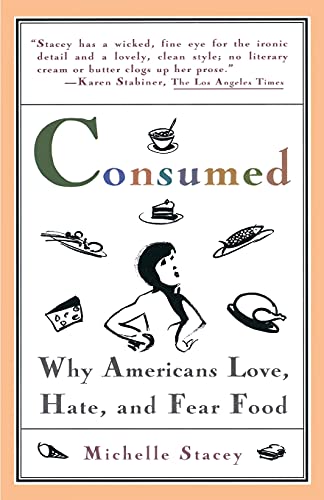 Beispielbild fr Consumed : Why Americans Hate, Love, and Fear Food zum Verkauf von Better World Books