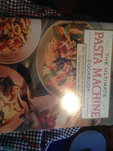 Imagen de archivo de The Ultimate Pasta Machine Cookbook a la venta por Montclair Book Center