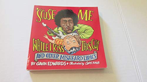 Imagen de archivo de 'Scuse Me While I Kiss This Guy: And Other Misheard Lyrics a la venta por Dream Books Co.