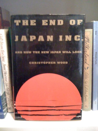Stock image for End of Japan Inc. and How the New Japan Will Look for sale by Wonder Book