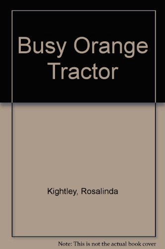 Busy Orange Tractor (9780671501662) by Kightley, Rosalinda
