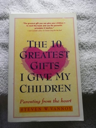Beispielbild fr The 10 Greatest Gifts I Give My Children: Parenting from the Heart zum Verkauf von Reuseabook