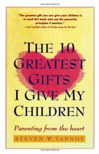 Stock image for The 10 Greatest Gifts I Give My Children: Parenting from the Heart for sale by AwesomeBooks