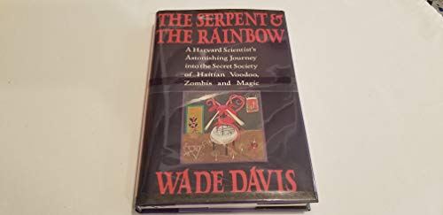 Stock image for The Serpent and the Rainbow: A Harvard Scientist's Astonishing Journey into the Secret Society of Haitian Voodoo, Zombis and Magic for sale by Ergodebooks
