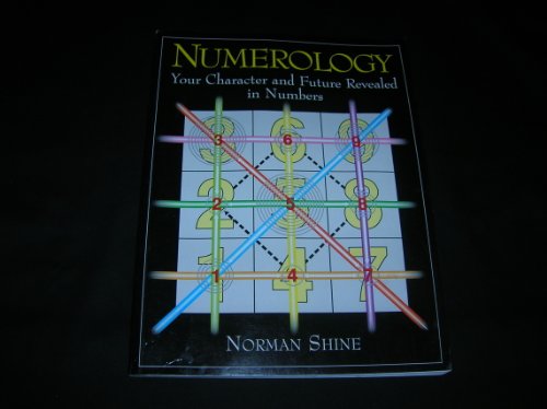 Numerology : Your Character and Future Revealed in Numbers