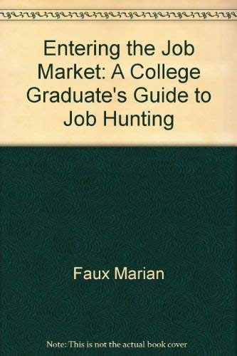Beispielbild fr Entering the Job Market: A College Graduate's Guide to Job Hunting zum Verkauf von Wonder Book