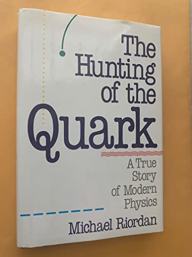 9780671504663: The Hunting of the Quark: A True Story of Modern Physics