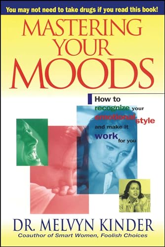 9780671505639: Mastering Your Moods: How To Recognize Your Emotional Style and Make it Work For You--Without Drugs: Yow to Recognize Your Emotional Style and Make it Work for You