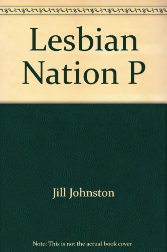 Lesbian Nation: The Feminist Solution (9780671505806) by Jill Johnston