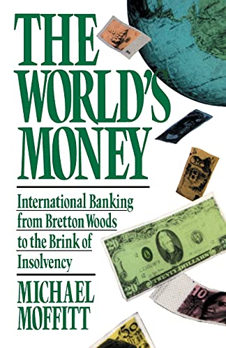 Stock image for The World's Money : International Banking from Bretton Woods to the Brink of Insolvency for sale by Oddball Books