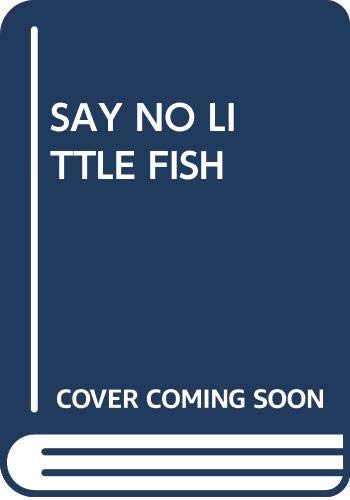 Imagen de archivo de Say No, Little Fish a la venta por ThriftBooks-Atlanta