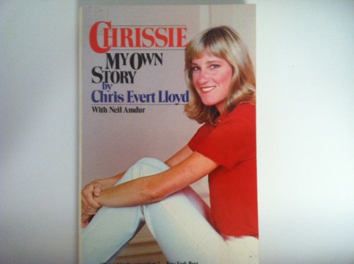 Chrissie: My Own Story (9780671508470) by Lloyd, Chris Evert; Amdur, Neil