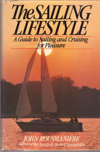 Stock image for The Sailing Lifestyle : A Guide to Sailing and Cruising for Pleasure for sale by Better World Books