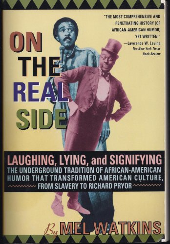 Beispielbild fr On the Real Side: Laughing, Lying, and Signifying: the Underground Tradition of African-American Humor That Transformed American Culture zum Verkauf von WorldofBooks