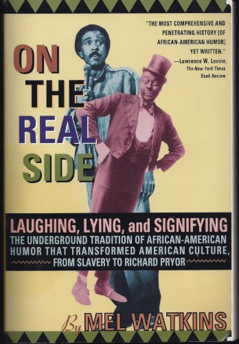 On The Real Side : Laughing , Lying , and Signifying , The Underground Tradition of African Ameri...