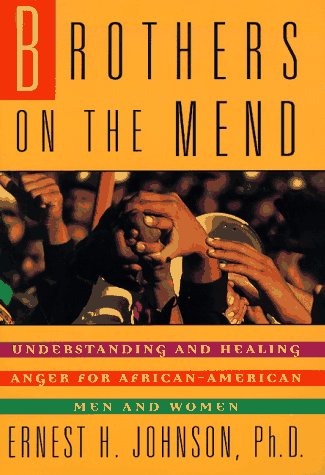 Stock image for Brothers On The Mend : Understanding and Healing Male Anger For Africian American Men and Women for sale by Better World Books