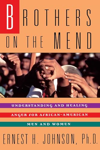 Brothers on the Mend: Guide Managing & Healing Anger in African American Men: Understanding and H...