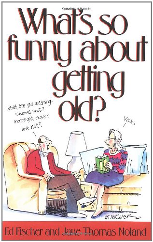 Imagen de archivo de What's So Funny About Getting Old? a la venta por Orion Tech