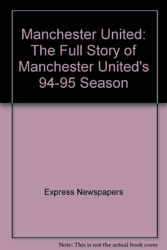 Stock image for Manchester United: The Full Story of Manchester United's 94-95 Season for sale by WorldofBooks