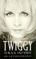 Stock image for Twiggy in Black and White: An Autobiography for sale by AwesomeBooks