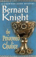 Beispielbild fr The Crowner John: The Poisoned Chalice (A Crowner John Mystery) zum Verkauf von Half Price Books Inc.