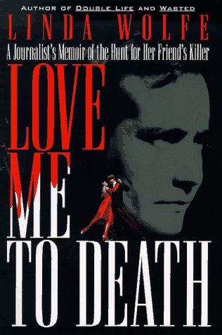 Beispielbild fr Love Me to Death : A Journalist's Memoir of the Hunt for Her Friend's Killer zum Verkauf von Better World Books