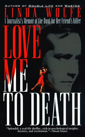 Beispielbild fr Love Me to Death: A Journalist's Memoir of the Hunt for Her Friend's Killer zum Verkauf von Half Price Books Inc.