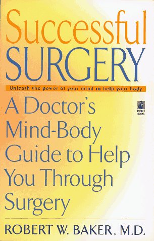 Beispielbild fr Successful Surgery : A Doctor's Mind and Body Guide to Help You Through Surgery zum Verkauf von Better World Books