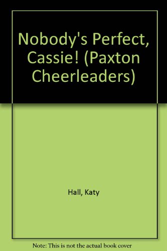 Stock image for NOBODY'S PERFECT, CASSIE (PAXTON CHEERLEADERS 6) for sale by Wonder Book