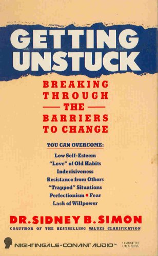 GETTING UNSTUCK BREAKING THROUGH THE BARRIERS TO CHANGE (9780671520748) by Simon, Dr. Sidney B.