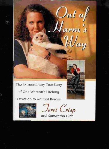 9780671522773: Out of Harm's Way: The Extraordinary True Story of One Woman's Lifelong Devotion to Animal Rescue