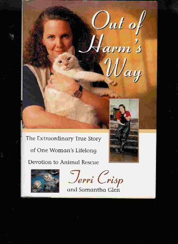 Imagen de archivo de Out of Harm's Way : The Extraordinary True Story of One Woman's Lifelong Devotion to Animal Rescue a la venta por Better World Books