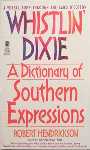 Stock image for Whistlin' Dixie: A Dictionary of Southern Expressions for sale by SecondSale