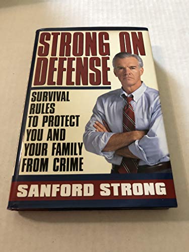 Stock image for Strong on Defense: Survival Rules for You and Your Family's Protection Against Crime for sale by ThriftBooks-Dallas