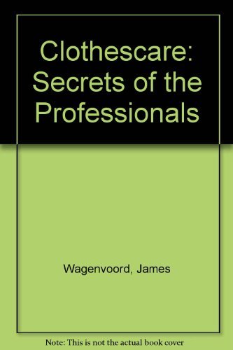 Beispielbild fr Clothescare: Secrets of the Professionals zum Verkauf von Wonder Book