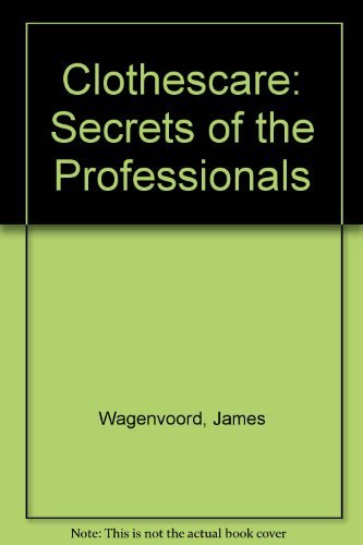 Imagen de archivo de Clothescare: Secrets of the Professionals a la venta por Wonder Book