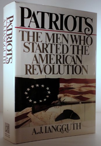 Beispielbild fr Patriots : The Men Who Started the American Revolution zum Verkauf von Better World Books