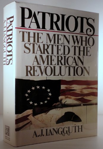 Imagen de archivo de Patriots: The Men Who Started the American Revolution a la venta por Wonder Book