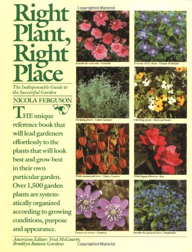 Imagen de archivo de Right Plant, Right Place: The Indispensable Guide to the Successful Garden a la venta por Your Online Bookstore