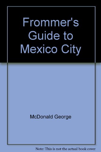 Frommer's Guide to Mexico City (9780671524241) by McDonald, George
