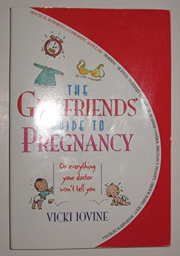 Stock image for The Girlfriends' Guide to Pregnancy: Or everything your doctor won't tell you for sale by Orion Tech