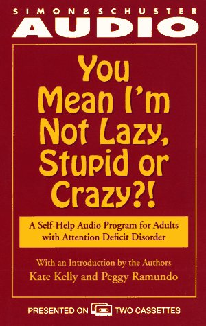 Imagen de archivo de You Mean I'm Not Lazy, Stupid or Crazy?: A Self-help Audio Program for Adults with Attention Deficit Disorder Kate Kelly and Peggy Ramundo a la venta por The Book Spot