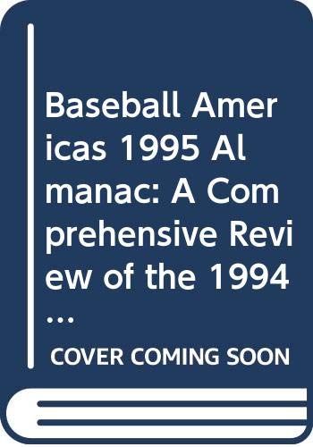 Stock image for Baseball America's 1995 Almanac A Comprehensive Review of the 1993 Season, Featuring Statistics and Commentary for sale by Willis Monie-Books, ABAA